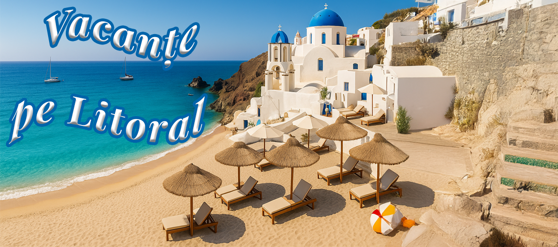 Vacanțe Litoral 2025 – Oferte cu plecare din toată țara